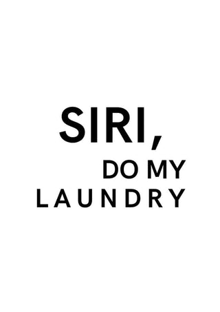 Minimalist poster with the text “SIRI, DO MY LAUNDRY” in bold black letters on a white background.
