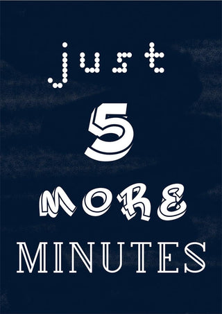 Poster with the text "just 5 more minutes" in various playful fonts on a dark background.