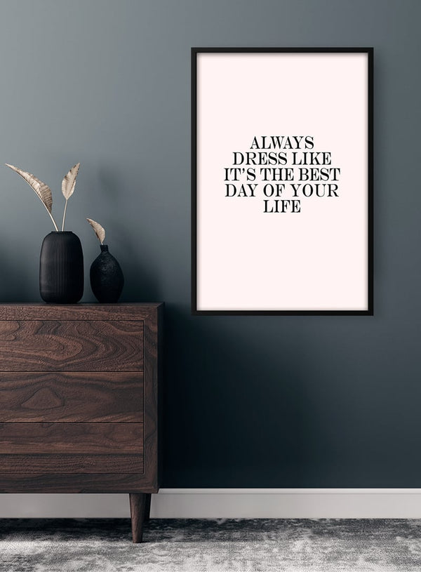 Dress like It´s The Best day Poster